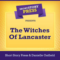 Short Story Press Presents The Witches Of Lancaster