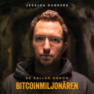 De kallar honom Bitcoinmiljonären