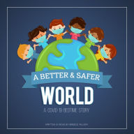 A Better & Safer World. A COVID-19 Bedtime Story