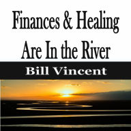 Finances & Healing Are In the River