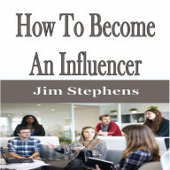 ¿How To Become An Influencer