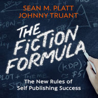 The Fiction Formula: The New Rules of Self Publishing Success