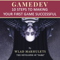 GAMEDEV: 10 Steps to Making Your First Game Successful