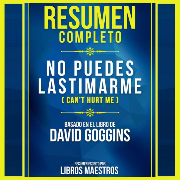 Resumen Completo: No Puedes Lastimarme (Can't Hurt Me) - Basado En El Libro De David Goggins (Abridged)