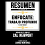 Resumen Extendido Enfócate: Trabajo Profundo (Deep Work) - Basado En El Libro De Cal Newport (Abridged)