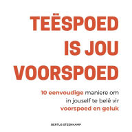 Teëspoed is jou voorspoed: 10 eenvoudige maniere om in jouself te belê vir voorspoed en geluk