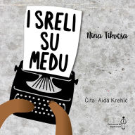 I sreli su medu: pri¿e