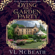 Dying For a Garden Party: An Eliza Thomson Investigates Murder Mystery
