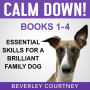 Essential Skills for a Brilliant Family Dog Books 1-4: Calm Down! Leave It! Let's Go! and Here Boy!