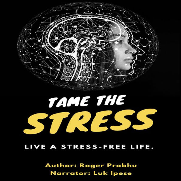 Tame the stress; live a stress-free life.: Live a stress-free life; naturally.