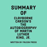 Summary of Clayborne Carson's The Autobiography of Martin Luther King, Jr.