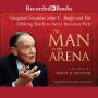 The Man in the Arena: Vanguard Founder John C. Bogle and His Lifelong Battle to Serve Investors First