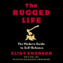 The Rugged Life: The Modern Guide to Self-Reliance