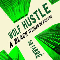 Wolf Hustle: A Black Woman on Wall Street