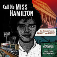 Call Me Miss Hamilton: One Woman's Case for Equality and Respect