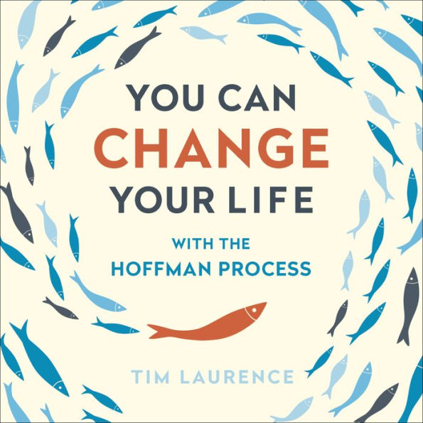 You Can Change Your Life: With the Hoffman Process