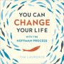 You Can Change Your Life: With the Hoffman Process