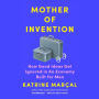 Mother of Invention: How Good Ideas Get Ignored in an Economy Built for Men