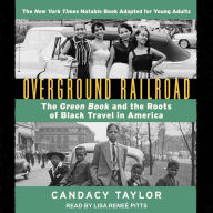 Overground Railroad (The Young Adult Adaptation): The Green Book and the Roots of Black Travel in America