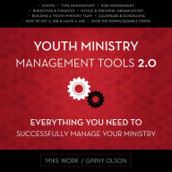 Youth Ministry Management Tools 2.0: Everything You Need to Successfully Manage Your Ministry