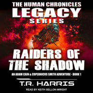 Raiders of the Shadow: An Adam Cain and Copernicus Smith Adventure: The Human Chronicles Legacy Series Book 1