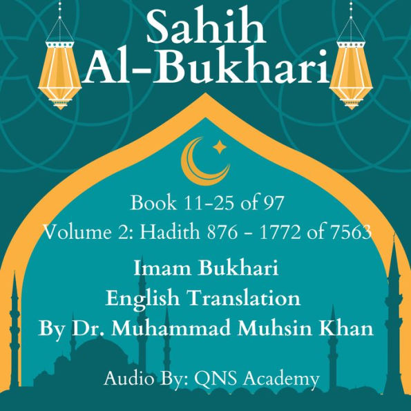 Sahih Al Bukhari English Translation Volume 2 Book 11-25 Hadith 876-1772 of 7563: Most Authentic Hadith Audio Collection (English Translation)