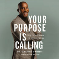 Your Purpose Is Calling: Your Difference Is Your Destiny