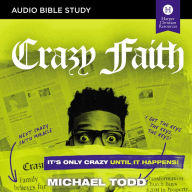 Crazy Faith: Audio Bible Studies: It's Only Crazy Until It Happens