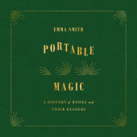 Portable Magic: A History of Books and Their Readers