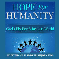 Hope for Humanity: God's Fix for a Broken World