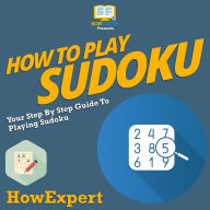 How To Play Sudoku: Your Step By Step Guide To Playing Sudoku