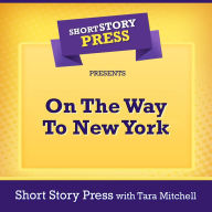 Short Story Press Presents On The Way To New York