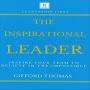 The Inspirational Leader: Inspire Your Team To Believe In The Impossible