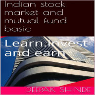 Indian stock market and mutual fund basic.: Learn. Invest and earn