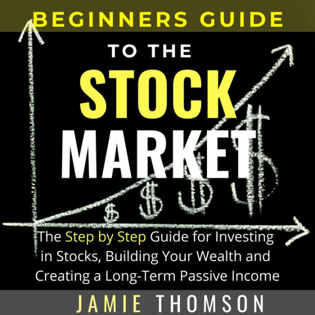 Beginners Guide to the Stock Market: The Simple Step by Step Guide for ...