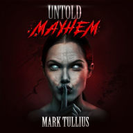 Untold Mayhem: An Assortment of Violence