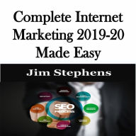 ¿Complete Internet Marketing 2019-20 Made Easy