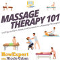 Massage Therapy 101: 101 Tips to Start, Grow, and Succeed as a Massage Therapist