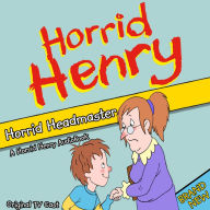 Horrid Henry: Horrid Headmaster