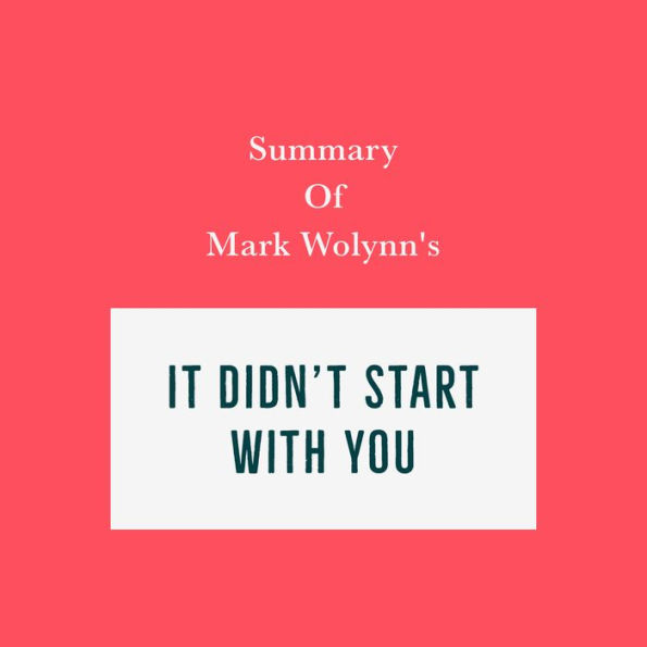 Summary of Mark Wolynn's It Didn't Start with You