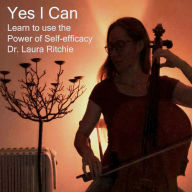 Yes I Can: Learn to use the Power of Self-efficacy