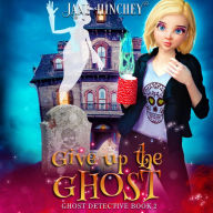 Give up the Ghost: A Paranormal Cozy Mystery Romance