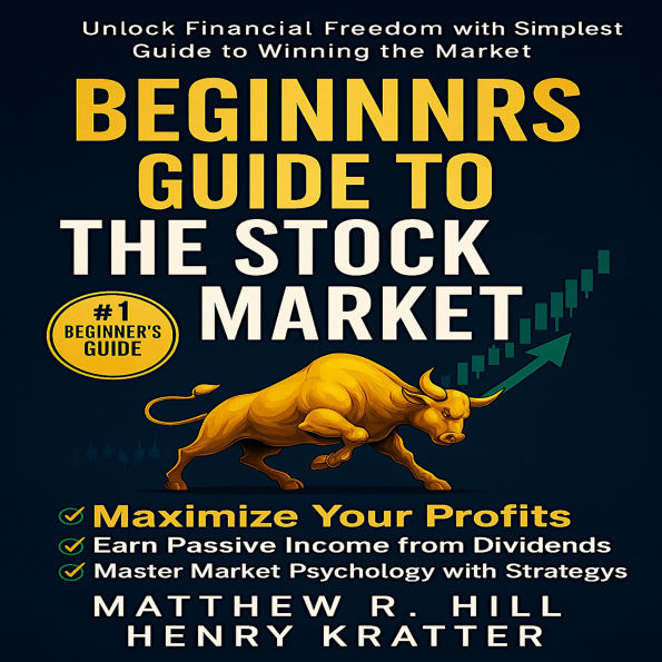 BEGINNERS GUIDE TO THE STOCK MARKET: Learn How to Maximize your Profit by Leveraging Options and Make Money with Penny Stocks, Future, and Dividend Investing. The Perfect Book for Every Investor.