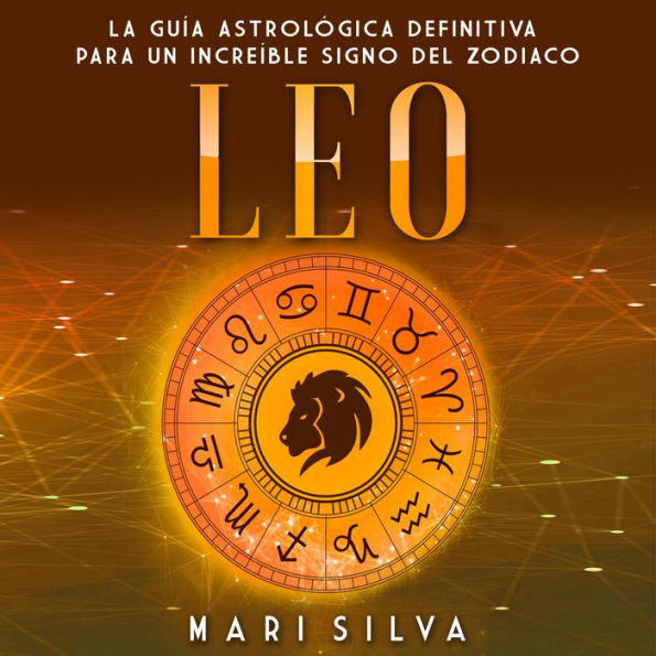 Leo: La guía astrológica definitiva para un increíble signo del zodiaco