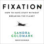 Fixation: How to Have Stuff without Breaking the Planet