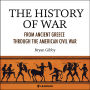 The History of War: From Ancient Greece through the American Civil War