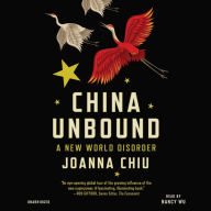 China Unbound: A New World Disorder