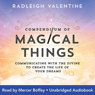 Compendium of Magical Things: Communicating with the Divine to Create the Life of Your Dreams