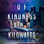 Of Kindness and Kilowatts: Nothing is Promised Book 3