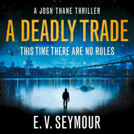 Deadly Trade, A (Josh Thane Thriller, Book 1)